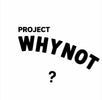 ProjectWhyNot - Home